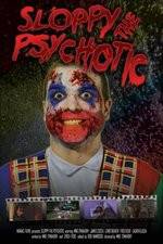 Watch Sloppy the Psychotic Watch123movies