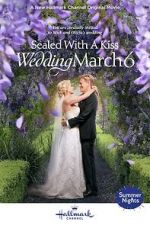 Watch Sealed with a Kiss: Wedding March 6 Watch123movies