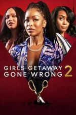 Watch Girls Getaway Gone Wrong 2 Watch123movies