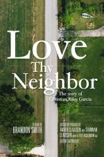 Watch Love Thy Neighbor - The Story of Christian Riley Garcia Watch123movies