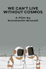Watch We Can\'t Live Without Cosmos (Short 2014) Watch123movies