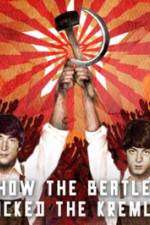 Watch How the Beatles Rocked the Kremlin Watch123movies