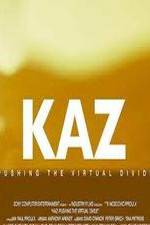 Watch Kaz: Pushing the Virtual Divide Watch123movies