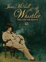 Watch James McNeill Whistler and the Case for Beauty Watch123movies