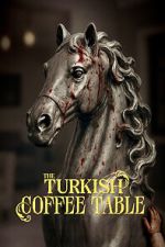 Watch The Turkish Coffee Table Watch123movies