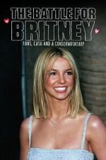 Watch The Battle for Britney: Fans, Cash and a Conservatorship Watch123movies
