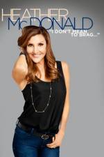 Watch Heather McDonald: I Don't Mean to Brag Watch123movies