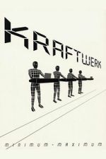 Watch Kraftwerk: Minimum-Maximum Watch123movies