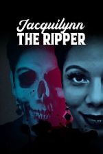 Watch Jacquilynn the Ripper Watch123movies