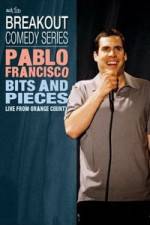 Watch Pablo Francisco: Bits and Pieces - Live from Orange County Watch123movies