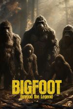 Watch Bigfoot: Beyond the Legend Watch123movies
