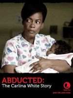 Watch Abducted: The Carlina White Story Watch123movies