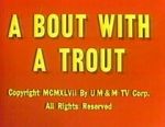 Watch A Bout with a Trout (Short 1947) Watch123movies