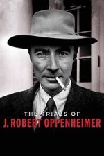 Watch The Trials of J. Robert Oppenheimer Watch123movies