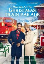 Watch Meet Me at the Christmas Train Parade Watch123movies