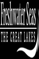 Watch Freshwater Seas: The Great Lakes Watch123movies