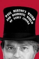 Watch Paul Merton\'s Weird and Wonderful World of Early Cinema Watch123movies