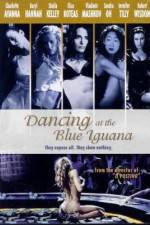 Watch Dancing at the Blue Iguana Watch123movies