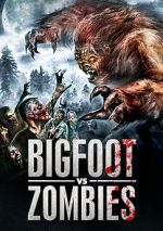 Watch Bigfoot Vs. Zombies Watch123movies
