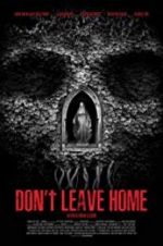 Watch Don\'t Leave Home Watch123movies