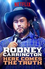 Watch Rodney Carrington: Here Comes the Truth Watch123movies