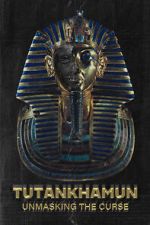 Watch Tutankhamun: Unmasking the Curse Watch123movies