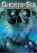 Watch Ghosts at Sea: Paranormal Shipwrecks and Curses Watch123movies