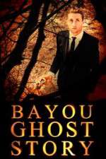 Watch Bayou Ghost Story Watch123movies