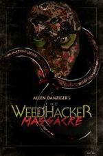 Watch The Weedhacker Massacre Watch123movies