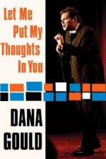 Watch Dana Gould: Let Me Put My Thoughts in You. Watch123movies