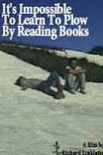 Watch It's Impossible to Learn to Plow by Reading Books Watch123movies