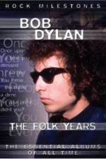 Watch Bob Dylan - The Folk Years Watch123movies