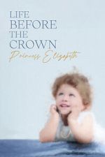 Watch Life Before the Crown: Princess Elizabeth Watch123movies