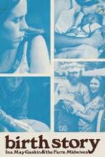 Watch Birth Story Ina May Gaskin and The Farm Midwives Watch123movies