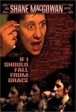 Watch If I Should Fall from Grace: The Shane MacGowan Story Watch123movies