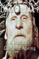 Watch Immortal? A Horizon Guide to Ageing Watch123movies