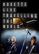 Watch Roxette: Live - Travelling the World Watch123movies