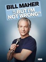 Watch Bill Maher... But I\'m Not Wrong Watch123movies