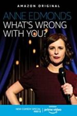 Watch Anne Edmonds: What\'s Wrong with You? Watch123movies