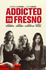 Watch Addicted to Fresno Watch123movies