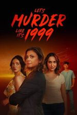 Watch Let\'s Murder Like It\'s 1999! Watch123movies