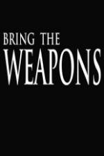 Watch Bring the Weapons Watch123movies