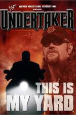 Watch WWE Undertaker This Is My Yard Watch123movies