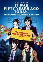 Watch It Was Fifty Years Ago Today! The Beatles: Sgt. Pepper & Beyond Watch123movies