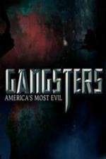 Watch Gangsters America's Most Evil Watch123movies
