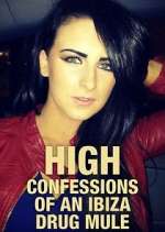 Watch High: Confessions of an Ibiza Drug Mule Watch123movies