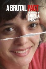Watch Pacto Brutal: O Assassinato de Daniella Perez Watch123movies