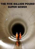 Watch The Five Billion Pound Super Sewer Watch123movies