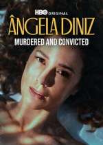 Watch Ã‚ngela Diniz: Murdered and Convicted Watch123movies