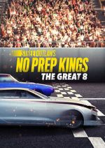 Watch Street Outlaws: No Prep Kings: The Great 8 Watch123movies